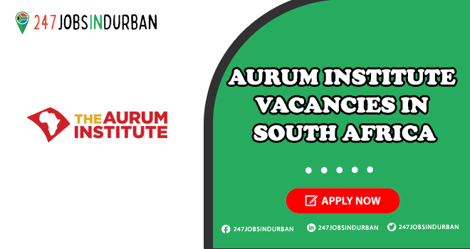Aurum Institute Vacancies in Healthcare Organizations | Apply Now Aurum Institute Vacancies