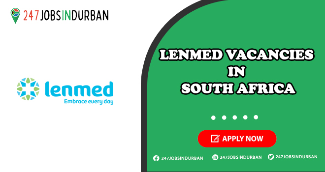 Lenmed Vacancies for Freshers in Healthcare Group in South Africa Lenmed Vacancies